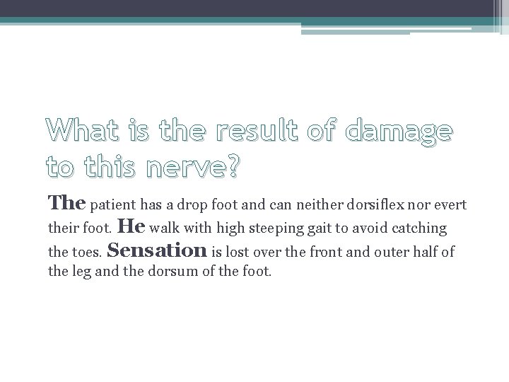 What is the result of damage to this nerve? The patient has a drop