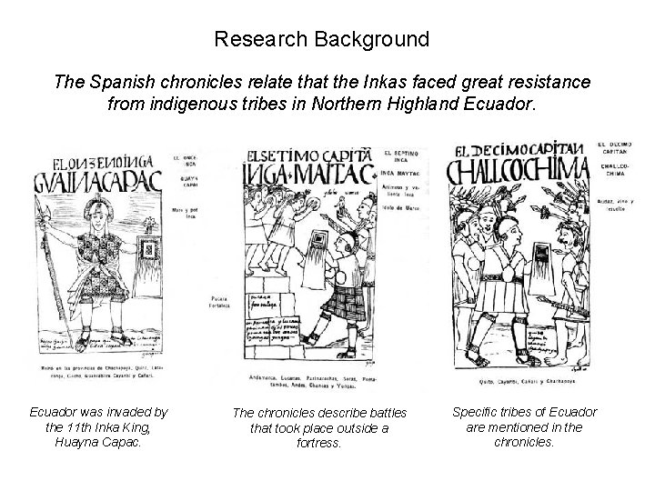 Research Background The Spanish chronicles relate that the Inkas faced great resistance from indigenous