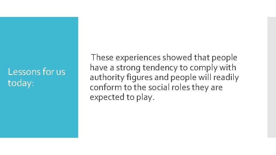 These experiences showed that people have a strong tendency to comply with authority figures