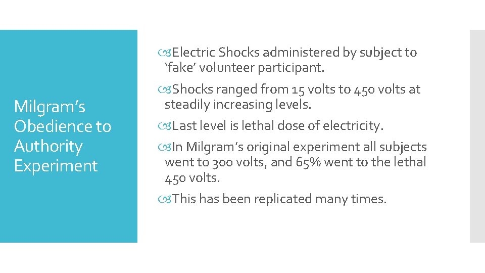 Milgram’s Obedience to Authority Experiment Electric Shocks administered by subject to ‘fake’ volunteer participant.