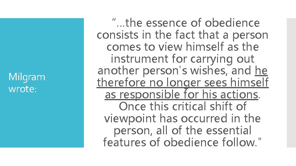 Milgram wrote: “…the essence of obedience consists in the fact that a person comes