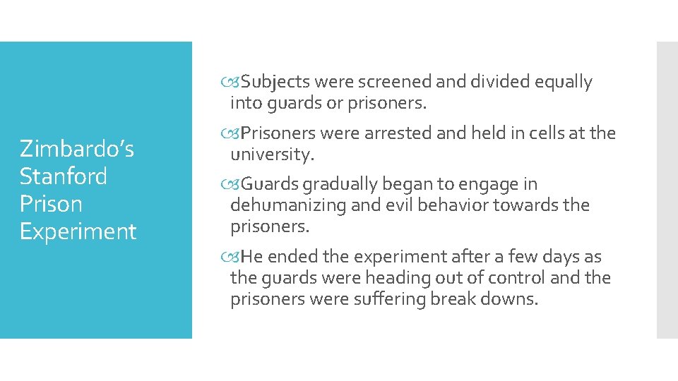 Zimbardo’s Stanford Prison Experiment Subjects were screened and divided equally into guards or prisoners.