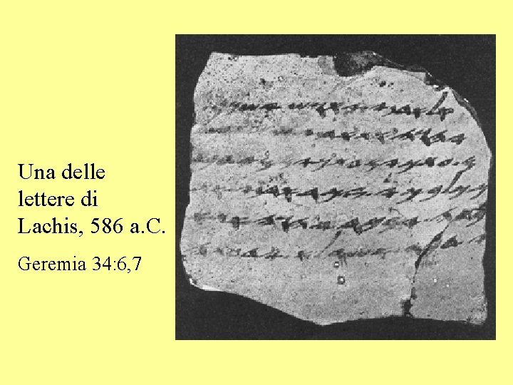 Una delle lettere di Lachis, 586 a. C. Geremia 34: 6, 7 