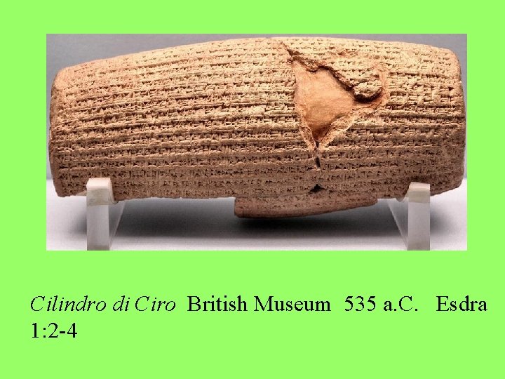 Cilindro di Ciro British Museum 535 a. C. Esdra 1: 2 -4 