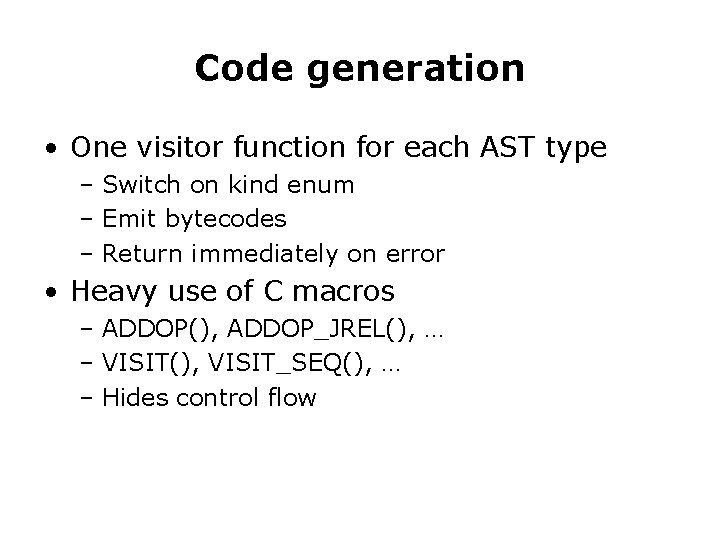 Code generation • One visitor function for each AST type – Switch on kind Code generation • One visitor function for each AST type – Switch on kind