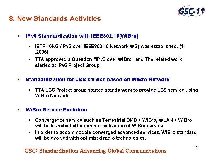 8. New Standards Activities • IPv 6 Standardization with IEEE 802. 16(Wi. Bro) §