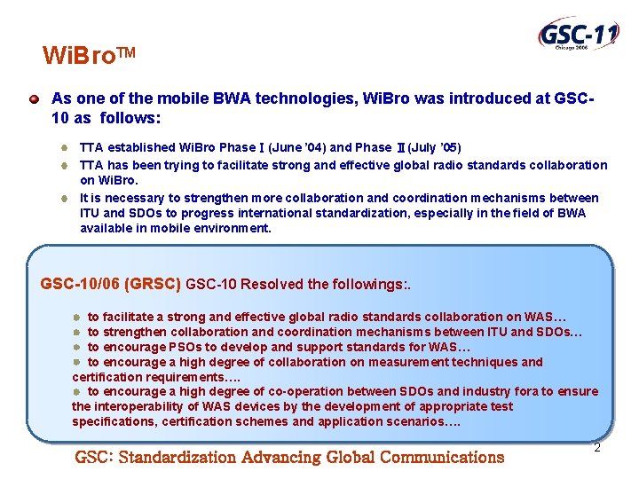 Wi. Bro. TM As one of the mobile BWA technologies, Wi. Bro was introduced