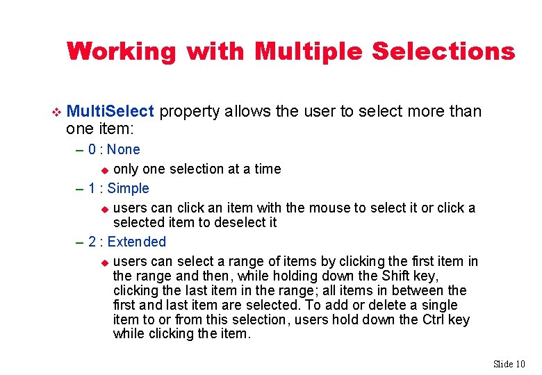 Working with Multiple Selections v Multi. Select property allows the user to select more
