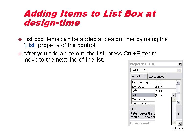 Adding Items to List Box at design-time List box items can be added at