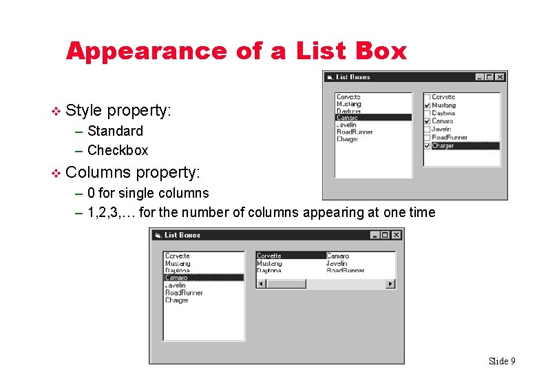 Appearance of a List Box v Style property: – Standard – Checkbox v Columns