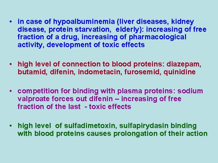 • in case of hypoalbuminemia (liver diseases, kidney disease, protein starvation, elderly): increasing  • in case of hypoalbuminemia (liver diseases, kidney disease, protein starvation, elderly): increasing