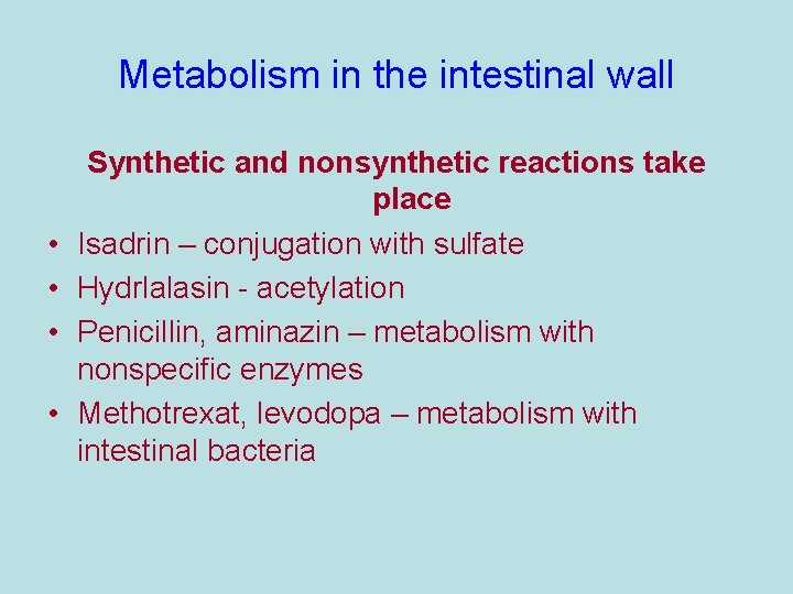 Metabolism in the intestinal wall • • Synthetic and nonsynthetic reactions take place Isadrin Metabolism in the intestinal wall • • Synthetic and nonsynthetic reactions take place Isadrin