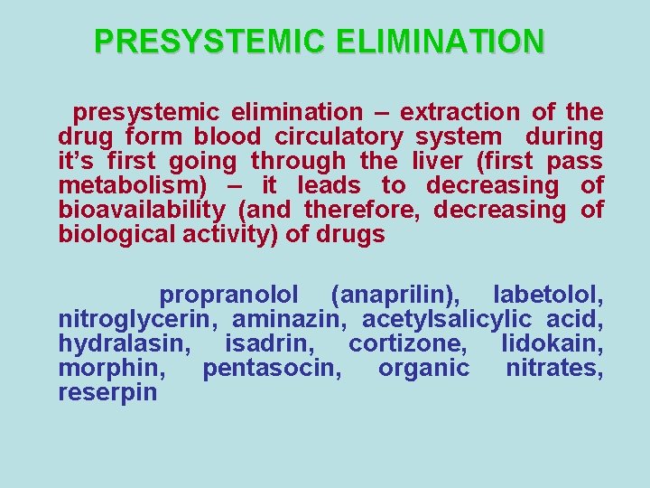 PRESYSTEMIC ELIMINATION presystemic elimination – extraction of the drug form blood circulatory system during PRESYSTEMIC ELIMINATION presystemic elimination – extraction of the drug form blood circulatory system during