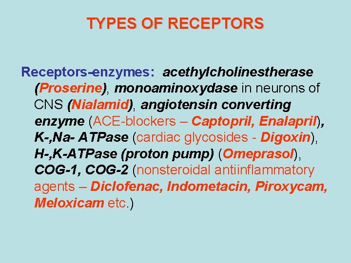 TYPES OF RECEPTORS Receptors-enzymes: acethylcholinestherase (Proserine), monoaminoxydase in neurons of CNS (Nialamid), angiotensin converting TYPES OF RECEPTORS Receptors-enzymes: acethylcholinestherase (Proserine), monoaminoxydase in neurons of CNS (Nialamid), angiotensin converting
