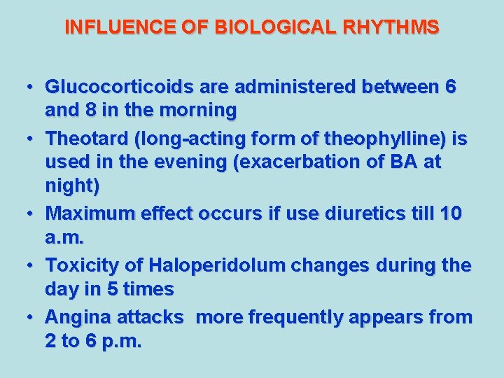 INFLUENCE OF BIOLOGICAL RHYTHMS • Glucocorticoids are administered between 6 and 8 in the INFLUENCE OF BIOLOGICAL RHYTHMS • Glucocorticoids are administered between 6 and 8 in the
