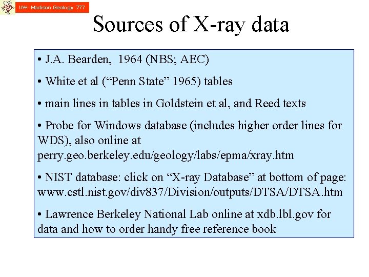 UW- Madison Geology 777 Sources of X-ray data • J. A. Bearden, 1964 (NBS;