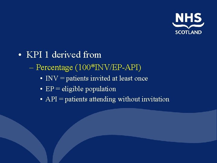  • KPI 1 derived from – Percentage (100*INV/EP-API) • INV = patients invited