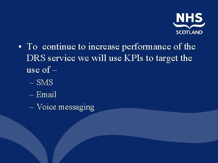  • To continue to increase performance of the DRS service we will use