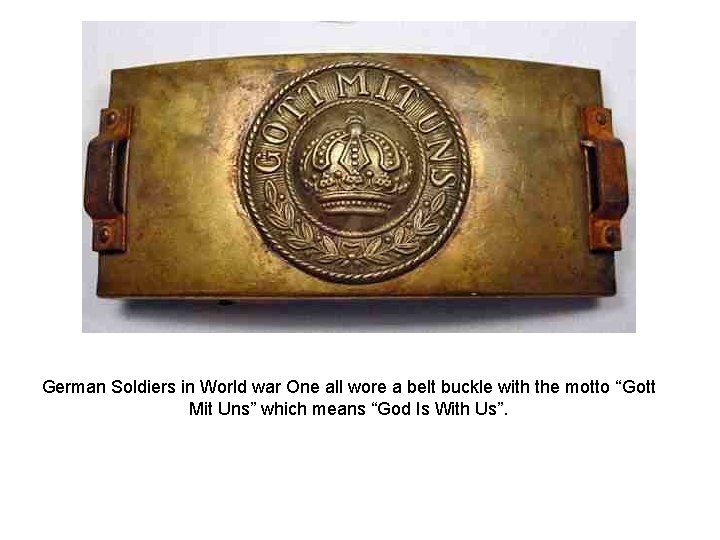 German Soldiers in World war One all wore a belt buckle with the motto
