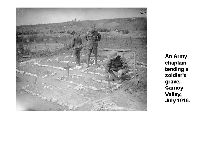 An Army chaplain tending a soldier's grave. Carnoy Valley, July 1916. 