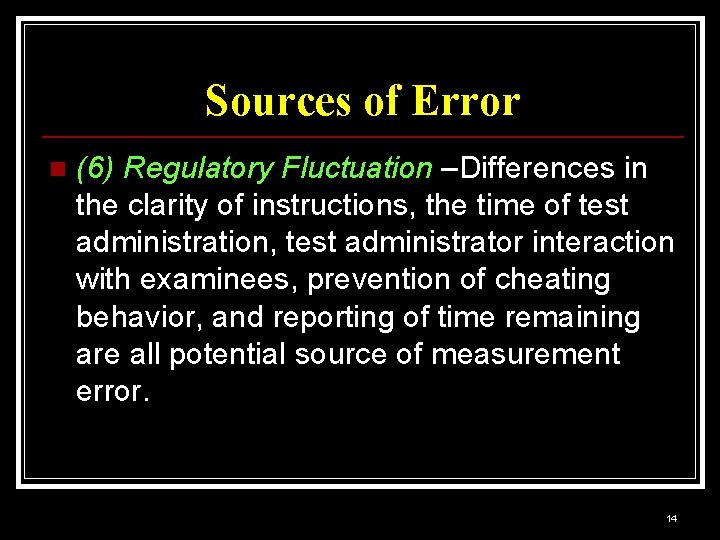 Sources of Error n (6) Regulatory Fluctuation –Differences in the clarity of instructions, the