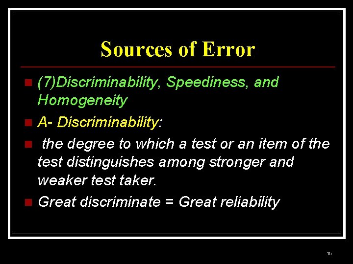 Sources of Error (7)Discriminability, Speediness, and Homogeneity n A- Discriminability: n the degree to