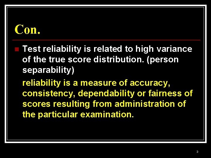 Con. n Test reliability is related to high variance of the true score distribution.