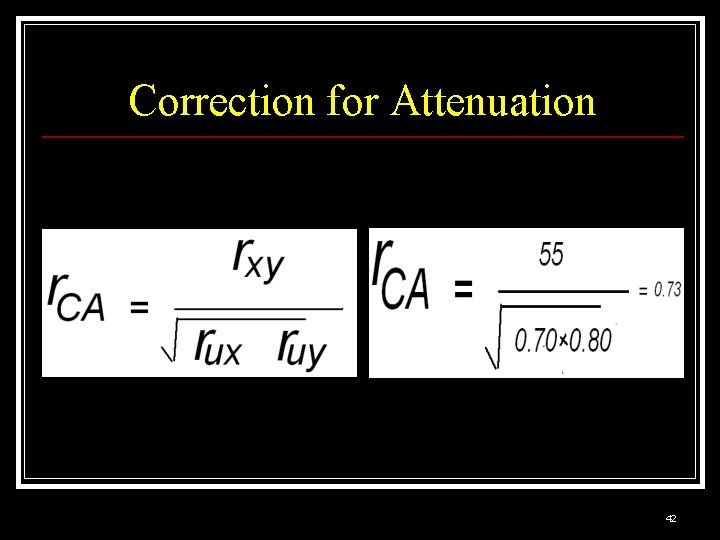 Correction for Attenuation 42 