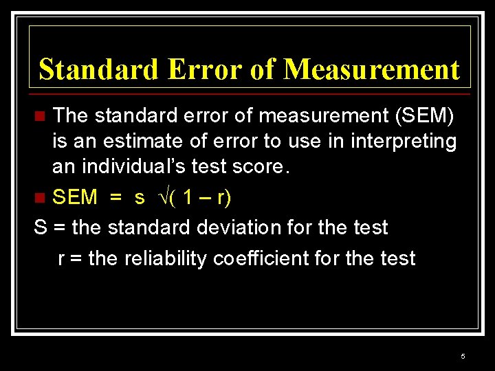 Standard Error of Measurement The standard error of measurement (SEM) is an estimate of