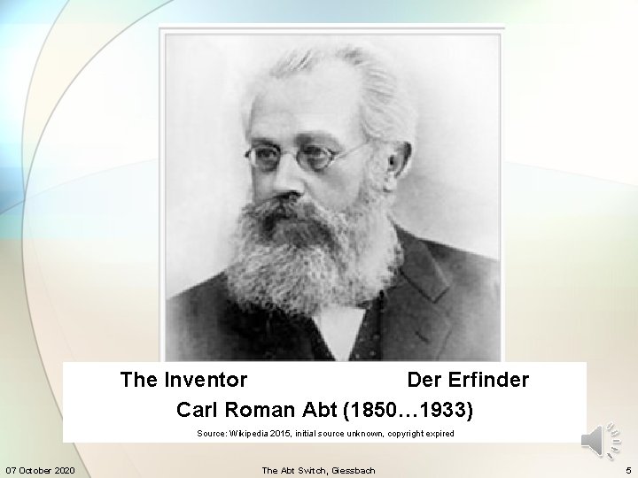 The Inventor Der Erfinder Carl Roman Abt (1850… 1933) Source: Wikipedia 2015, initial source