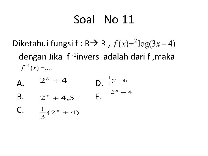 Soal No 11 Diketahui fungsi f : R R , dengan Jika f -1