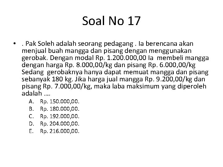 Soal No 17 • . Pak Soleh adalah seorang pedagang. Ia berencana akan menjual