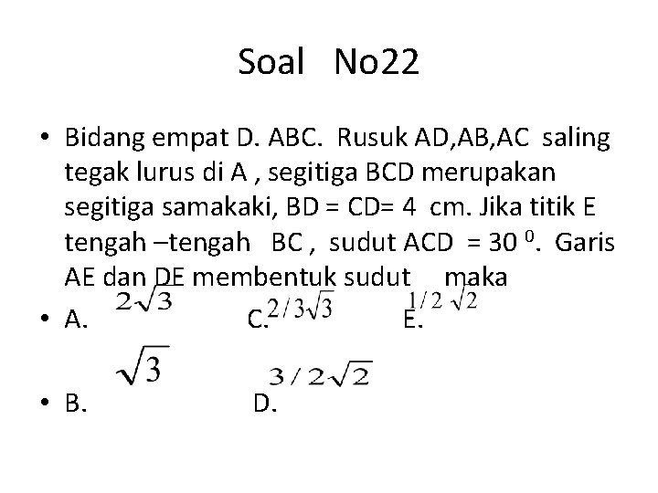 Soal No 22 • Bidang empat D. ABC. Rusuk AD, AB, AC saling tegak