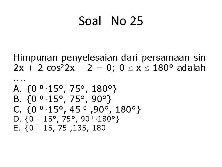 Soal No 25 Himpunan penyelesaian dari persamaan sin 2 x + 2 cos 22