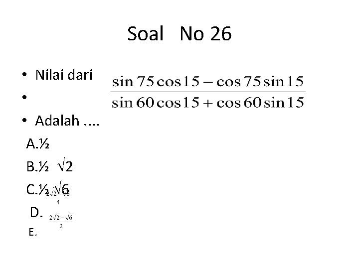 Soal No 26 • Nilai dari • • Adalah. . A. ½ B. ½