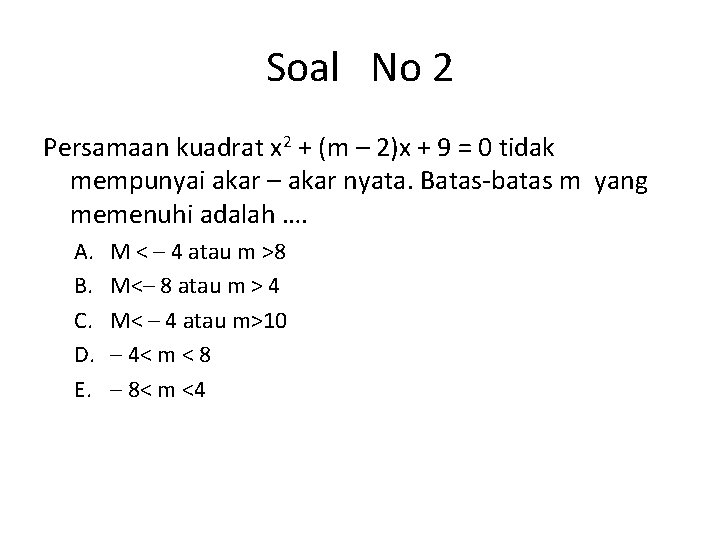 Soal No 2 Persamaan kuadrat x 2 + (m – 2)x + 9 =