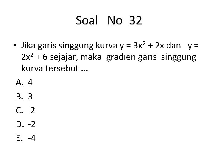 Soal No 32 • Jika garis singgung kurva y = 3 x 2 +