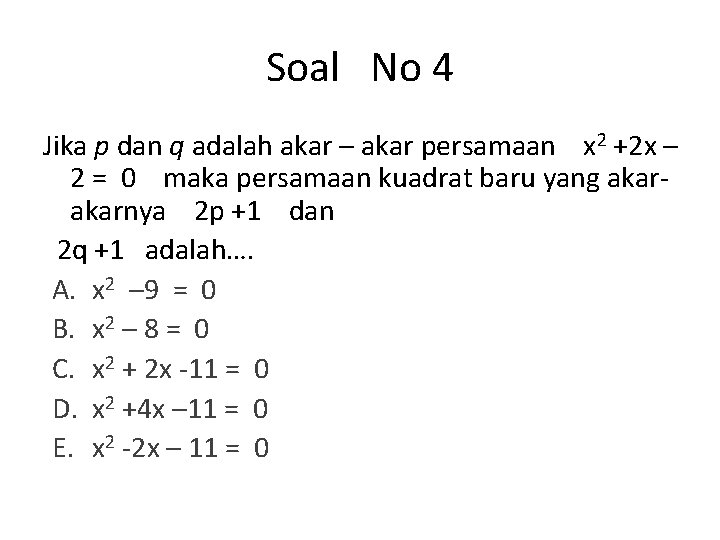 Soal No 4 Jika p dan q adalah akar – akar persamaan x 2