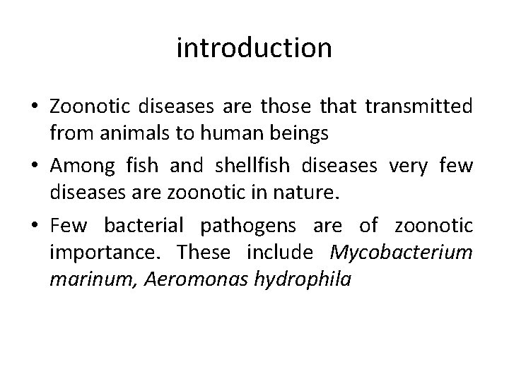 introduction • Zoonotic diseases are those that transmitted from animals to human beings •