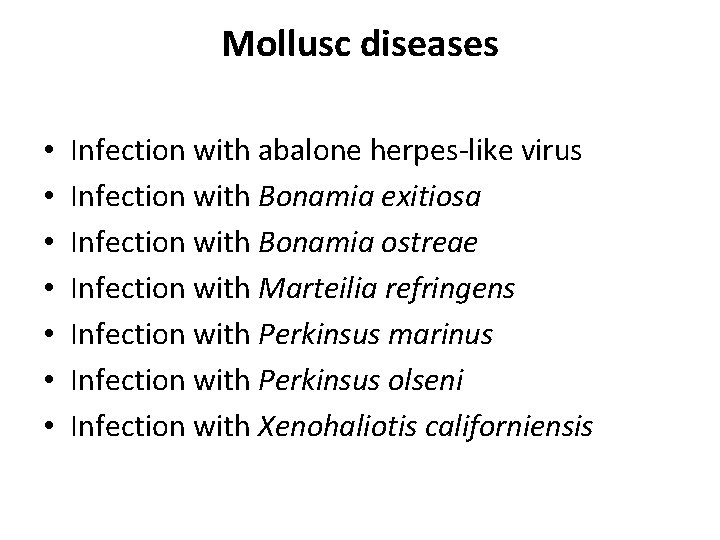 Mollusc diseases • • Infection with abalone herpes-like virus Infection with Bonamia exitiosa Infection