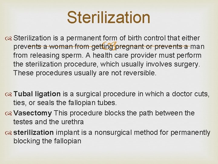 Sterilization is a permanent form of birth control that either prevents a woman from