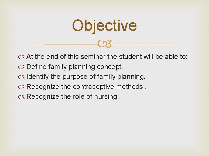 Objective At the end of this seminar the student will be able to: Define
