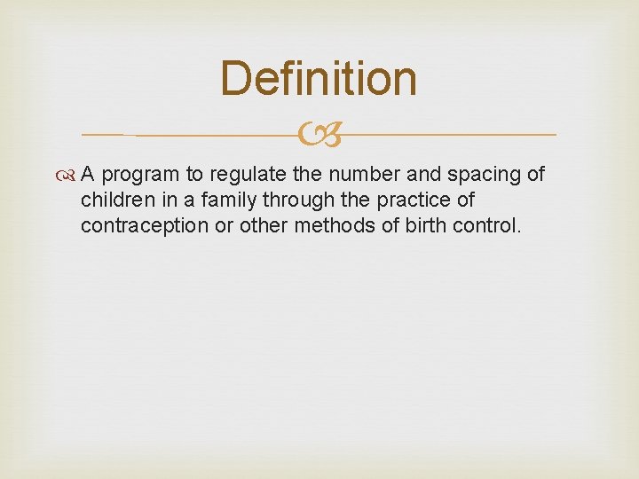 Definition A program to regulate the number and spacing of children in a family