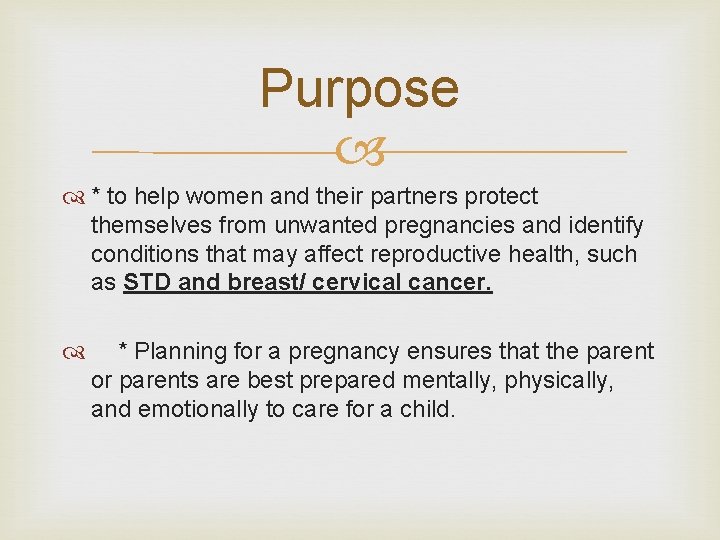 Purpose * to help women and their partners protect themselves from unwanted pregnancies and