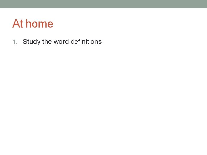 At home 1. Study the word definitions 