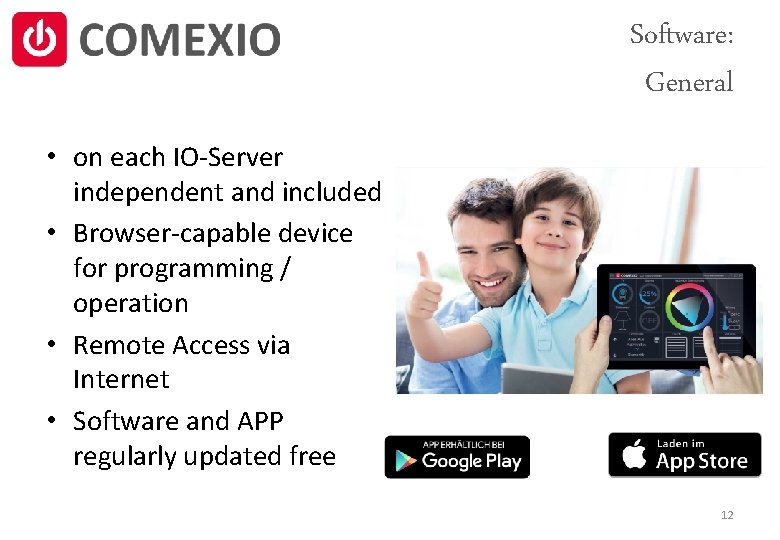 Software: General • on each IO-Server independent and included • Browser-capable device for programming
