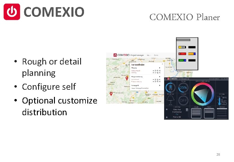 COMEXIO Planer • Rough or detail planning • Configure self • Optional customize distribution