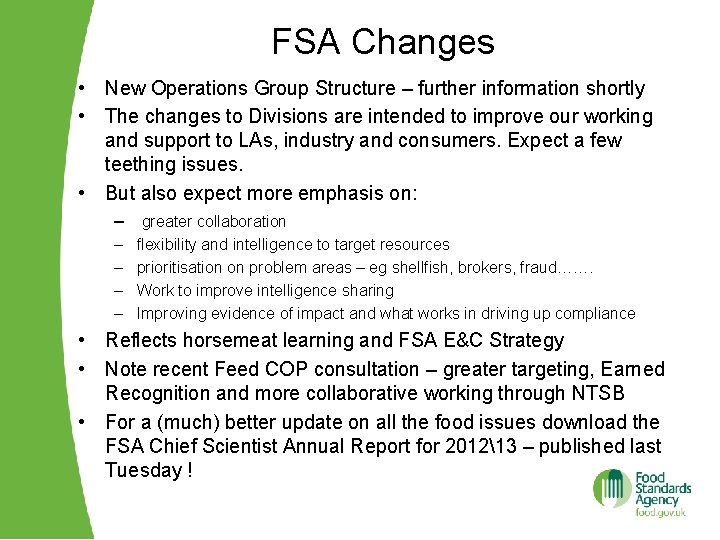 FSA Changes • New Operations Group Structure – further information shortly • The changes