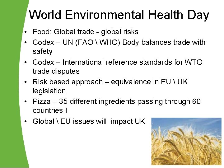 World Environmental Health Day • Food: Global trade - global risks • Codex –