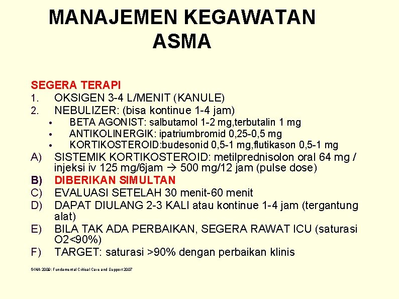 MANAJEMEN KEGAWATAN ASMA SEGERA TERAPI 1. OKSIGEN 3 -4 L/MENIT (KANULE) 2. NEBULIZER: (bisa